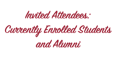 "Invited Attendees: Currently Enrolled Students and Alumni"