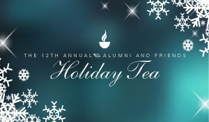 12th Annual Alumni and Friends Holiday Tea